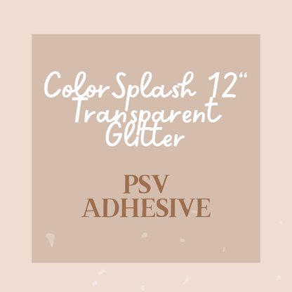 12" ColorSplash Transparent Glitter PSV